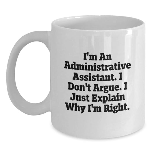Funny Administrative Assistant Quote Mug - Gifts from Men to Gifted Admin Assistants on Mother's Day - White Coffee Mug - Main
