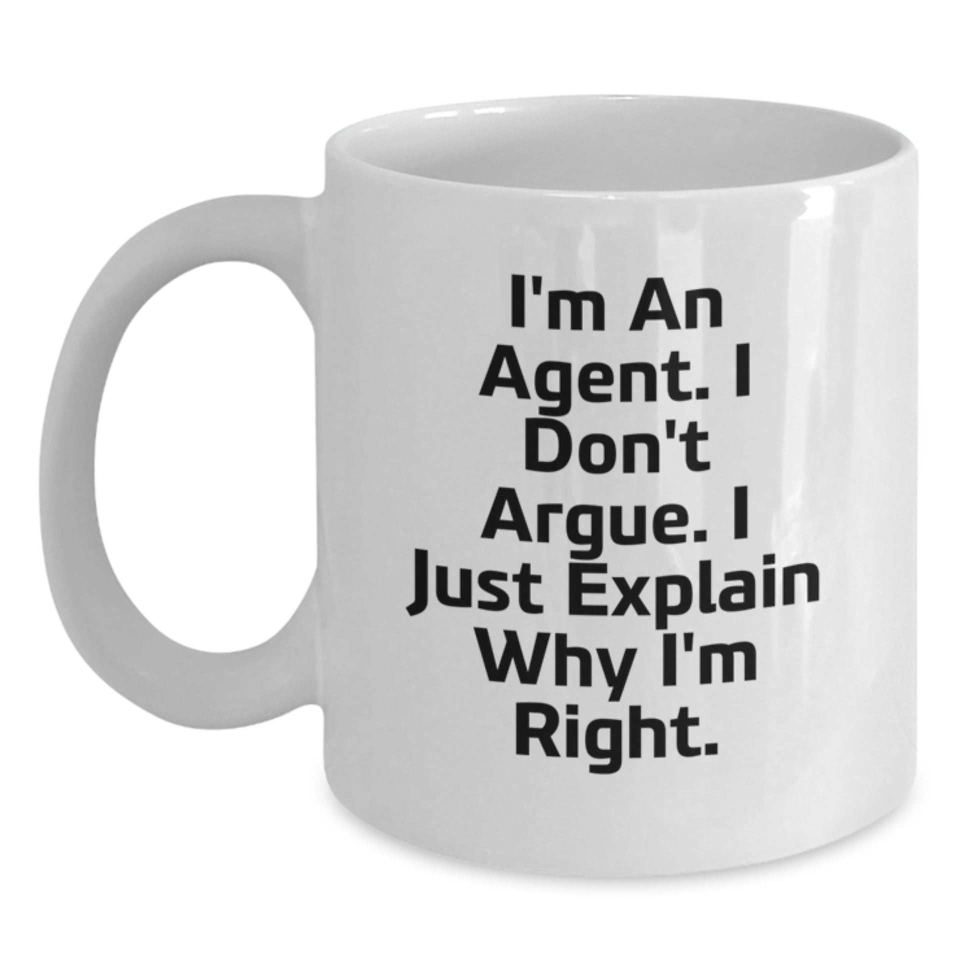 Funny Agent Gifts for Agents - 'I Don't Argue. I Just Explain Why I'm Right.' White Coffee Mug for Mom on Mother's Day from Family - Main