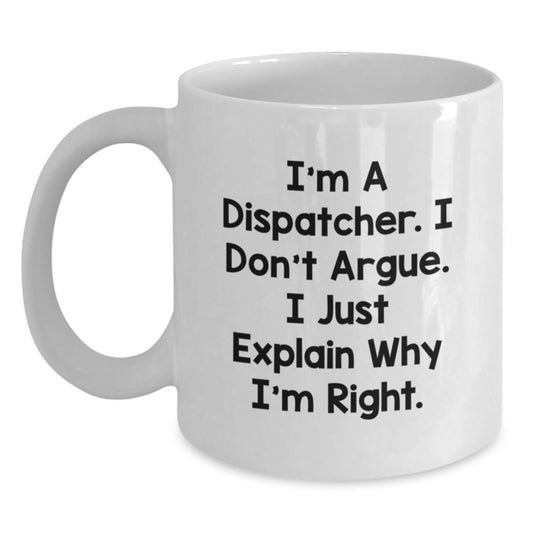 Funny Gifts from Men to Dispatcher Friends, White Coffee Mug with Dispatcher Quote, Unique Christmas Unique Gifts for Dispatchers - Main