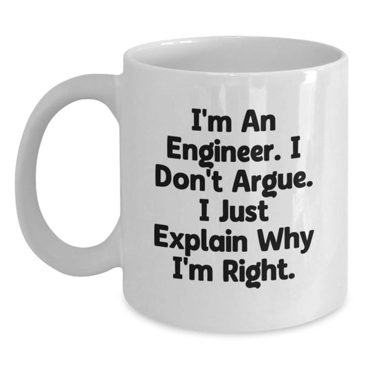 Funny Engineer Gifts from Friends for Men White Christmas Unique Coffee Mugs I'm An Engineer I Don't Argue I Just Explain Why I'm Right, Engineer Humor, White Coffee Mug - Main
