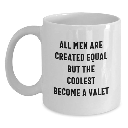 Funny Valet Gifts for Him - White Coffee Mug - All Men Are Created Equal But The Coolest Become A Valet, Valentine's Unique Gifts from Friends to Valet - Main