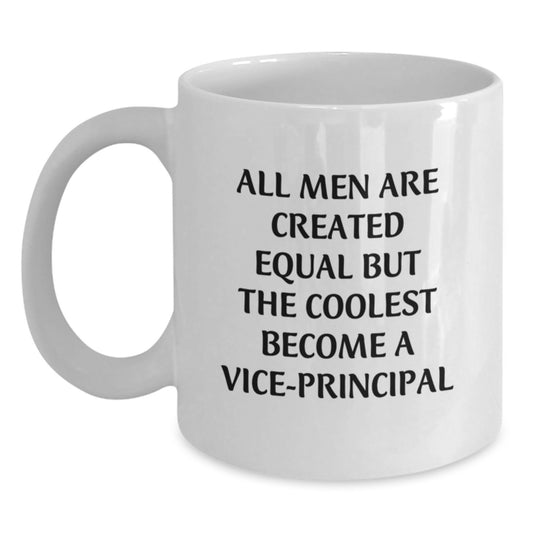 Funny Vice-principal Gifts for Men, Unique White Coffee Mug with 'All Men Are Created Equal But The Coolest Become A Vice-principal' Quote - Main