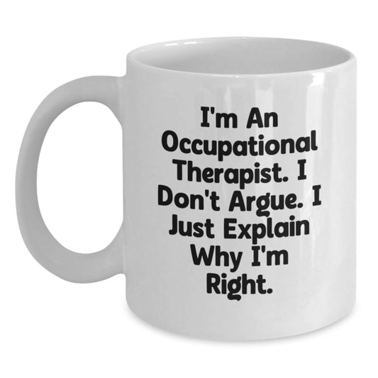 Occupational Therapist Gifts - Funny Quote White Coffee Mug - I'm Right Mug for Occupational Therapist Friends from Men - Mother's Day Unique Gifts for Occupational Therapist Women - Main