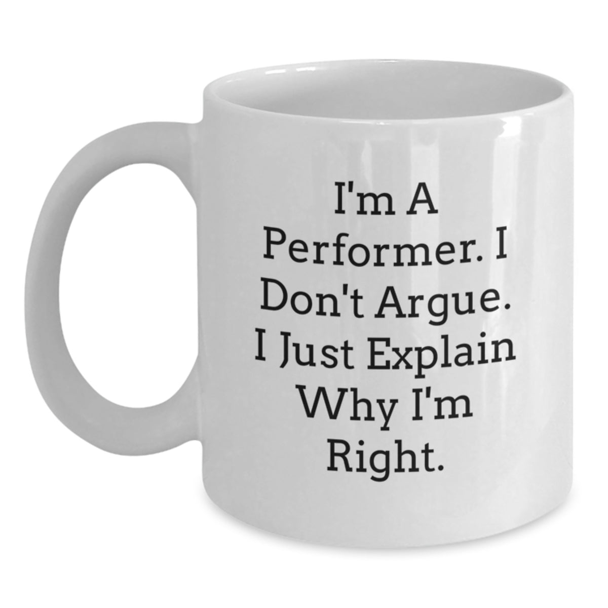 Performer Coffee Mug Gift for Him - A Witty Keepsake, 'I'm A Performer' - Main