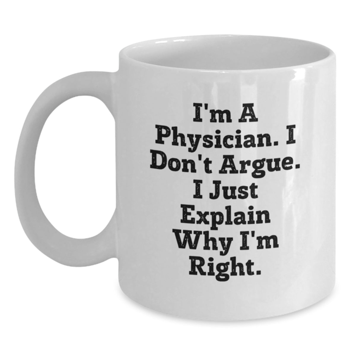 Physician Gift for Him - Humorous Coffee Mug Keepsake - I'm A Physician. - Main