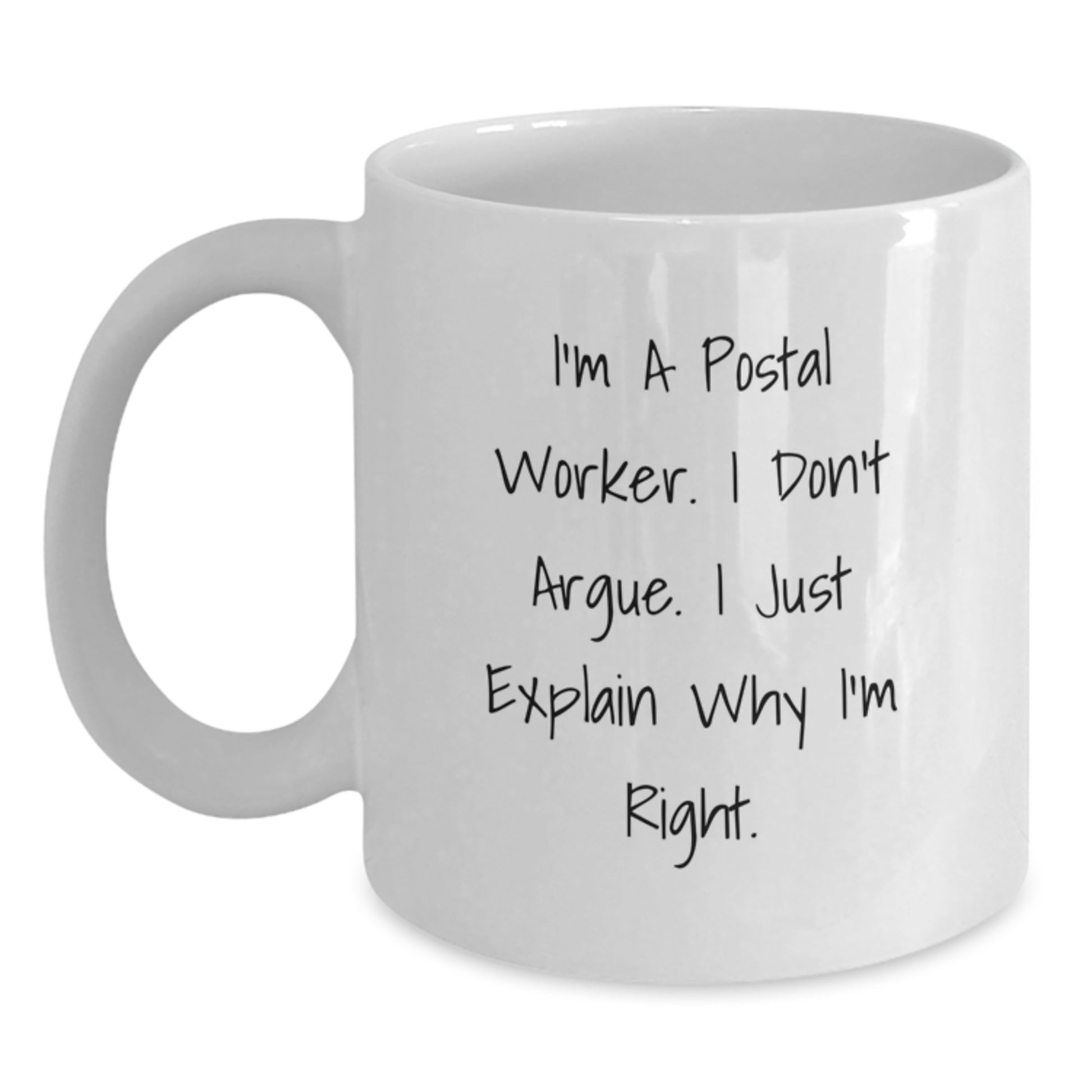 Funny Postal Worker Gifts for Men, White Coffee Mug, 'I'm A Postal Worker. I Don't Argue. I Just Explain Why I'm Right.' Graduation Unique Gifts from Family - Main