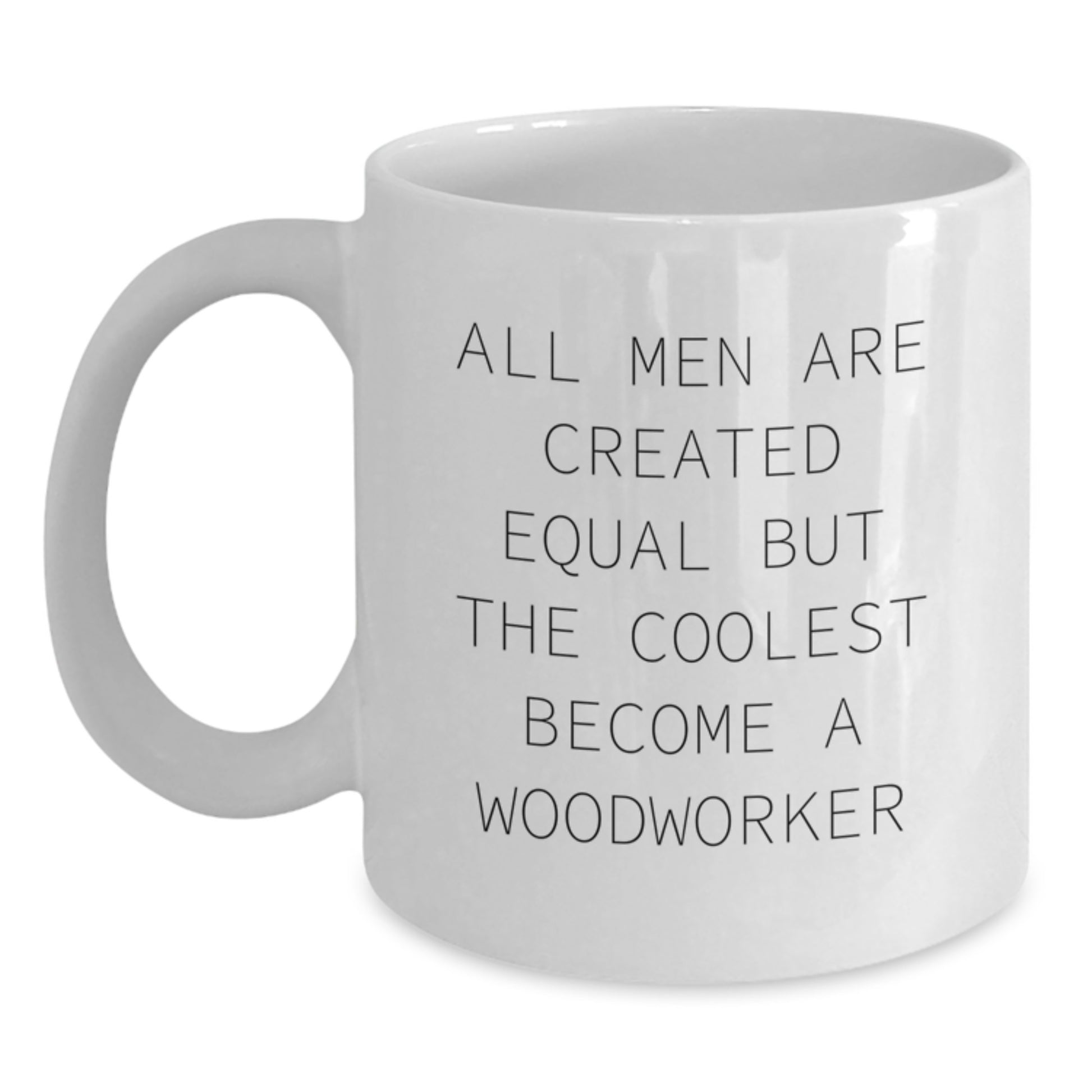 Gifts from Woodworkers - Inspirational Quote - Woodworker Mom's Day Unique White Coffee Mugs - Funny - Main