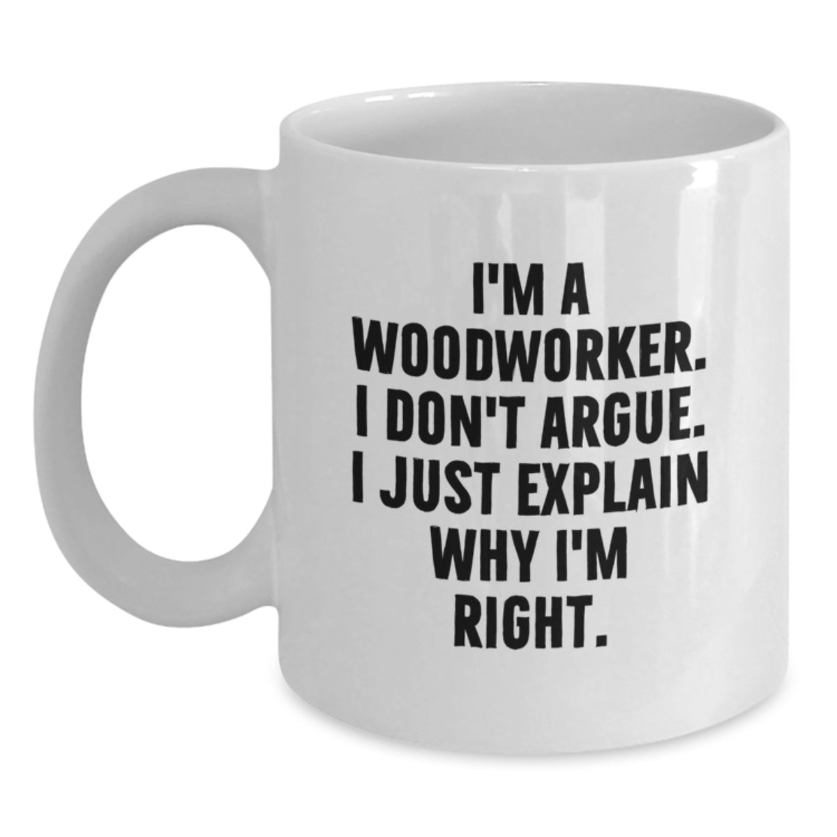 Woodworker Present I'm Right Statement Coffee Mug Gift for Kids - Main