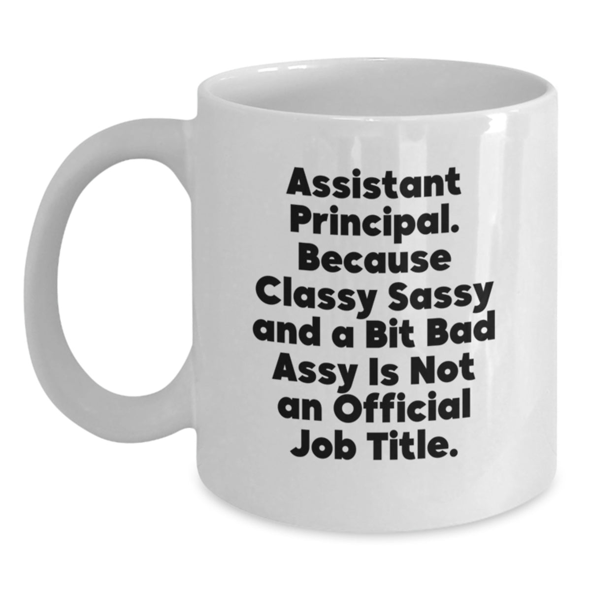 Assistant Principal Gift for Him - Classy, Sassy Quote White Coffee Mug - Main