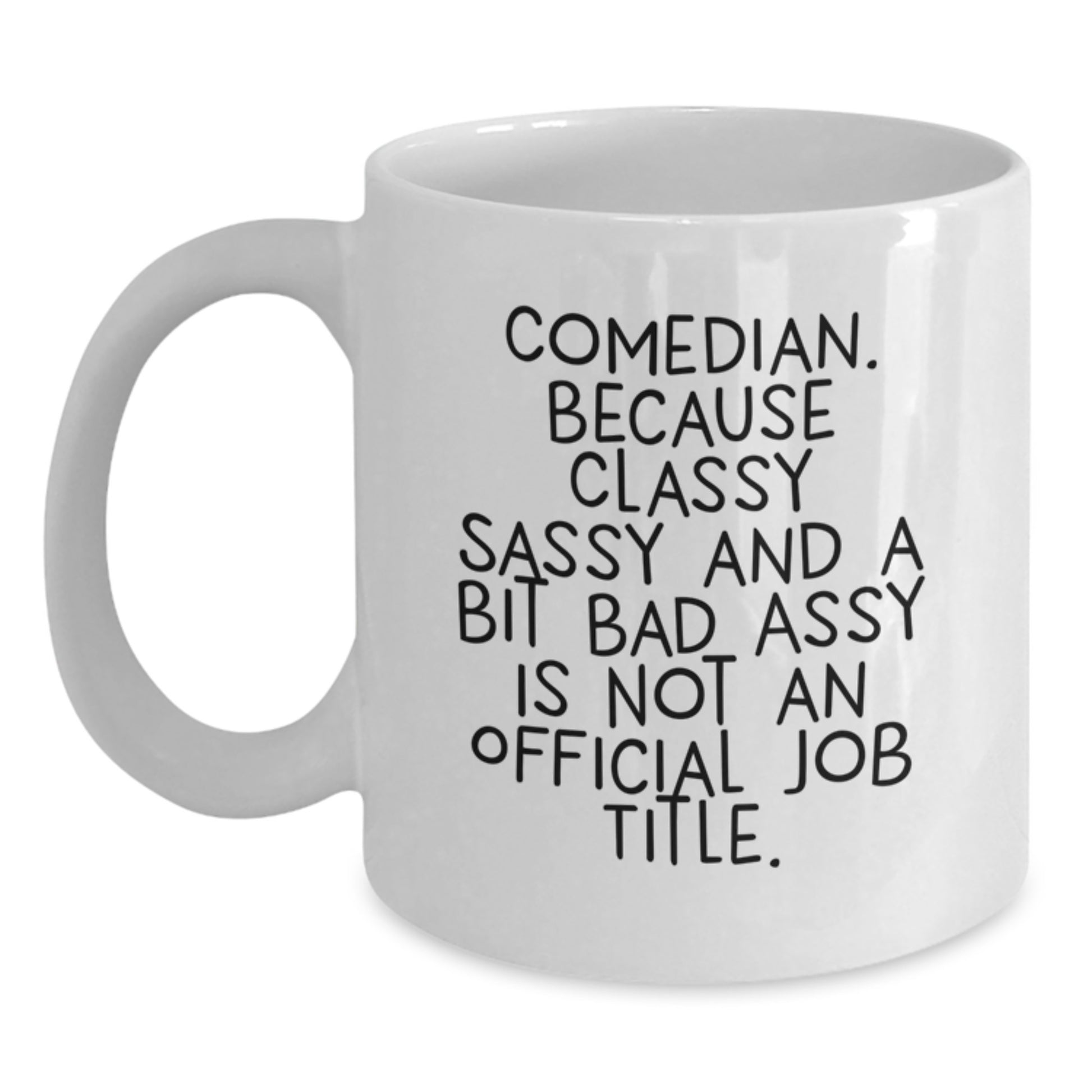 Funny Comedian Gifts from Men to Comedian Friends with Classy Sass White Coffee Mug - Christmas Unique Gifts - Main