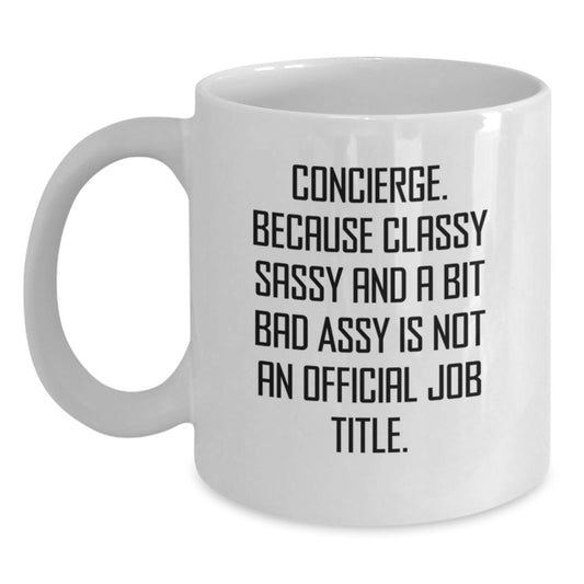 Funny Concierge Gifts from Men to Mom on Mother's Day Unique White Coffee Mugs - Classy Sassy And A Bit Fearlessy Is Not An Official Job Title - Main