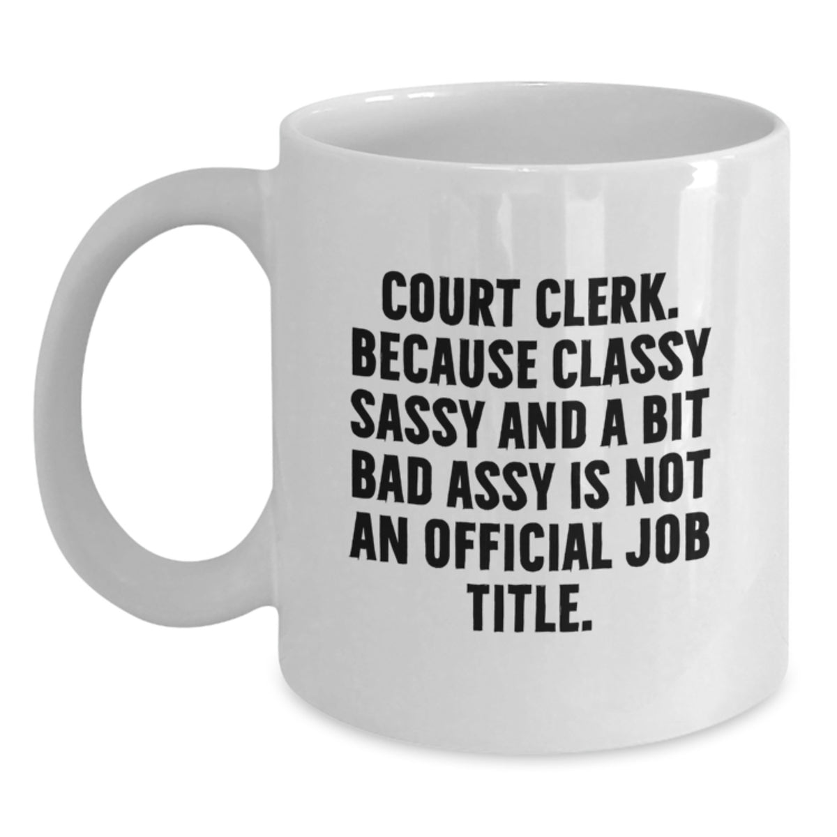 Court Clerk Gift for Him - Classy, Sassy Keepsake White Coffee Mug - Main