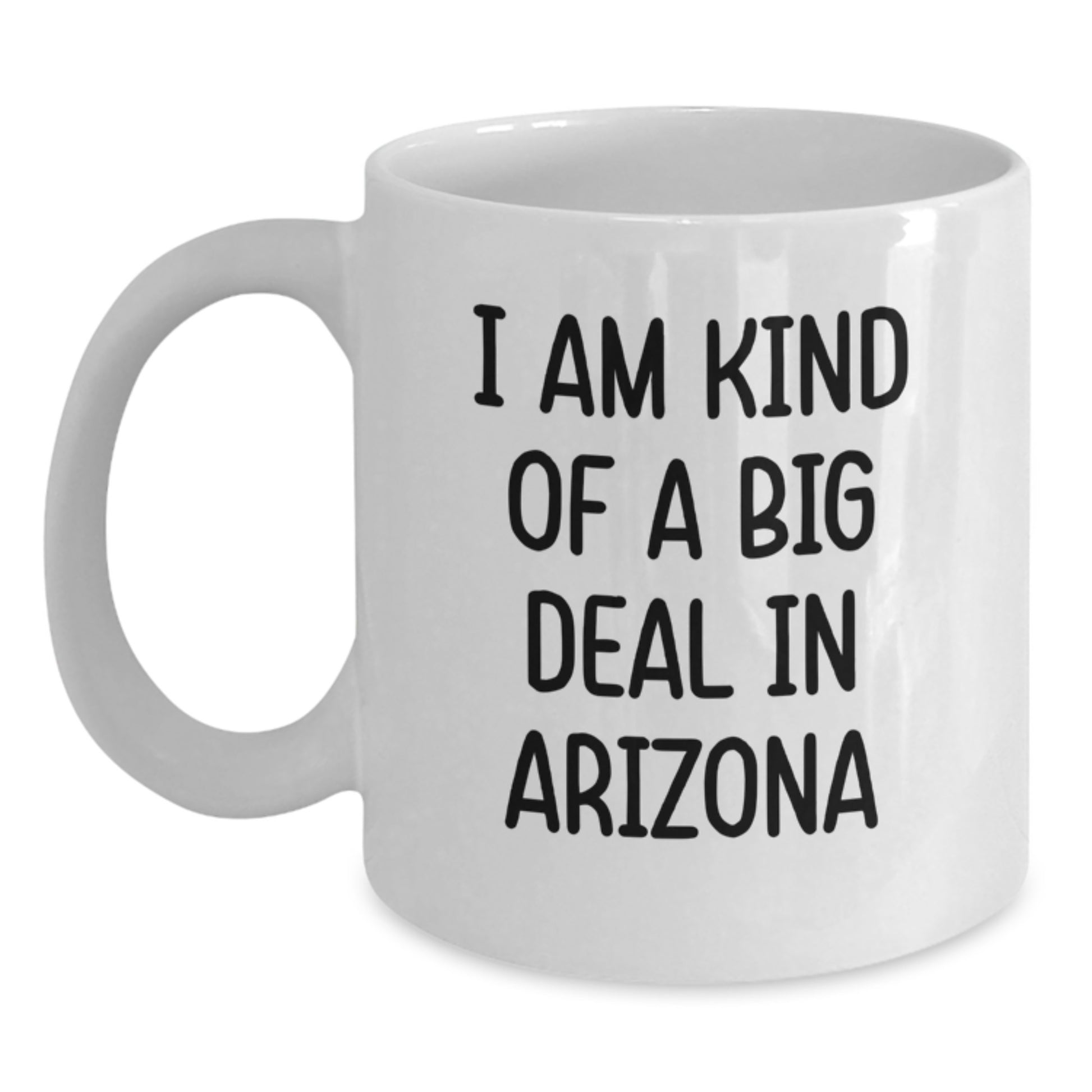 Funny Arizona Gifts for Men, White Coffee Mug - I Am Kind Of A Prime Selection In Arizona Birthday Unique Gifts, Great for Arizona Residents - Main