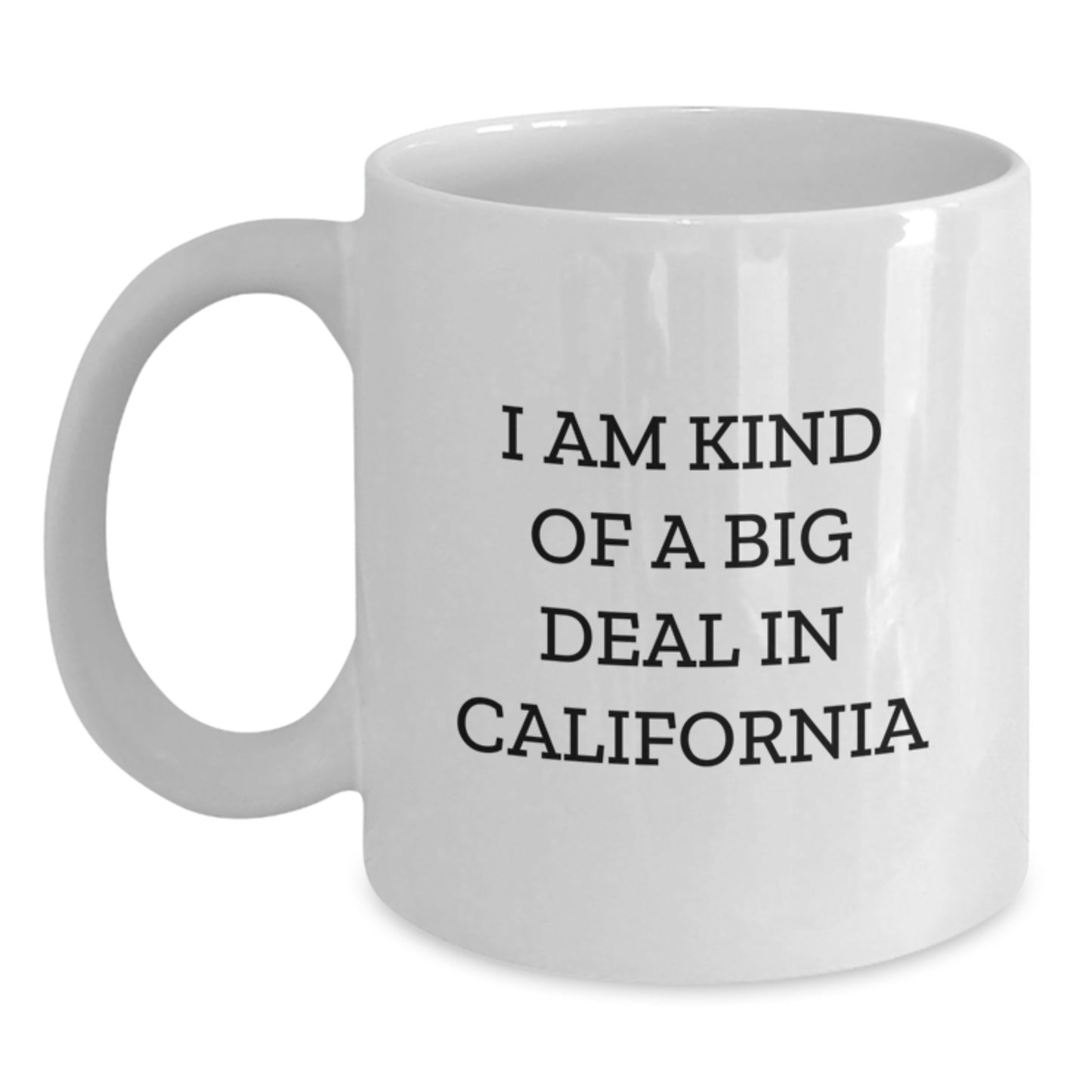 Funny Quote California White Coffee Mug Gifts from California Lovers for Birthday Unique Gifts - Main