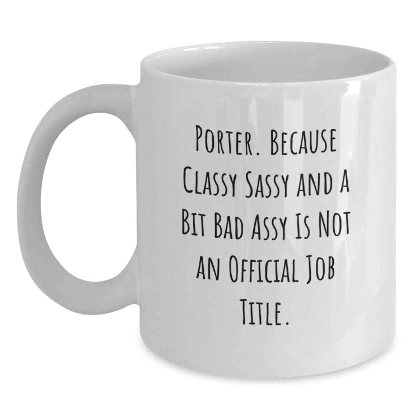 Funny Graduation Gifts for Porter - White Coffee Mug Quote: 'Cause Classy Sassy And A Bit Fearlessy Is Not Official, Gifts from Men to Friends, Porter Gifts - Main
