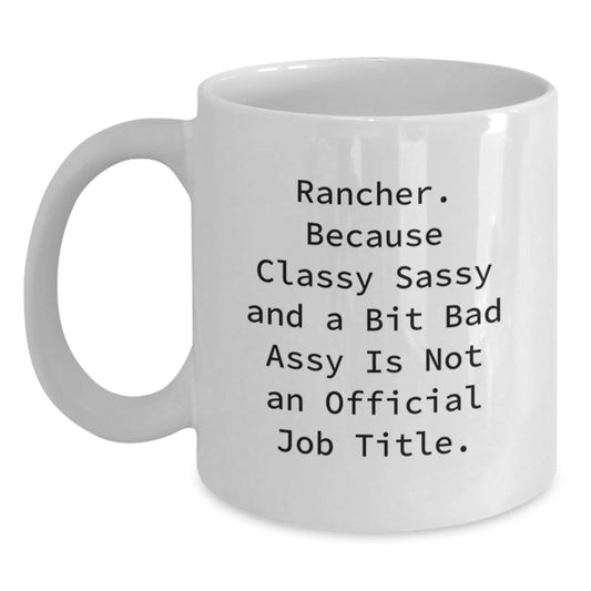 Rancher Gifts, Funny Quote White Coffee Mugs for Men or Women, Graduation Unique Gifts from Friends, Coworkers, or Family - Main