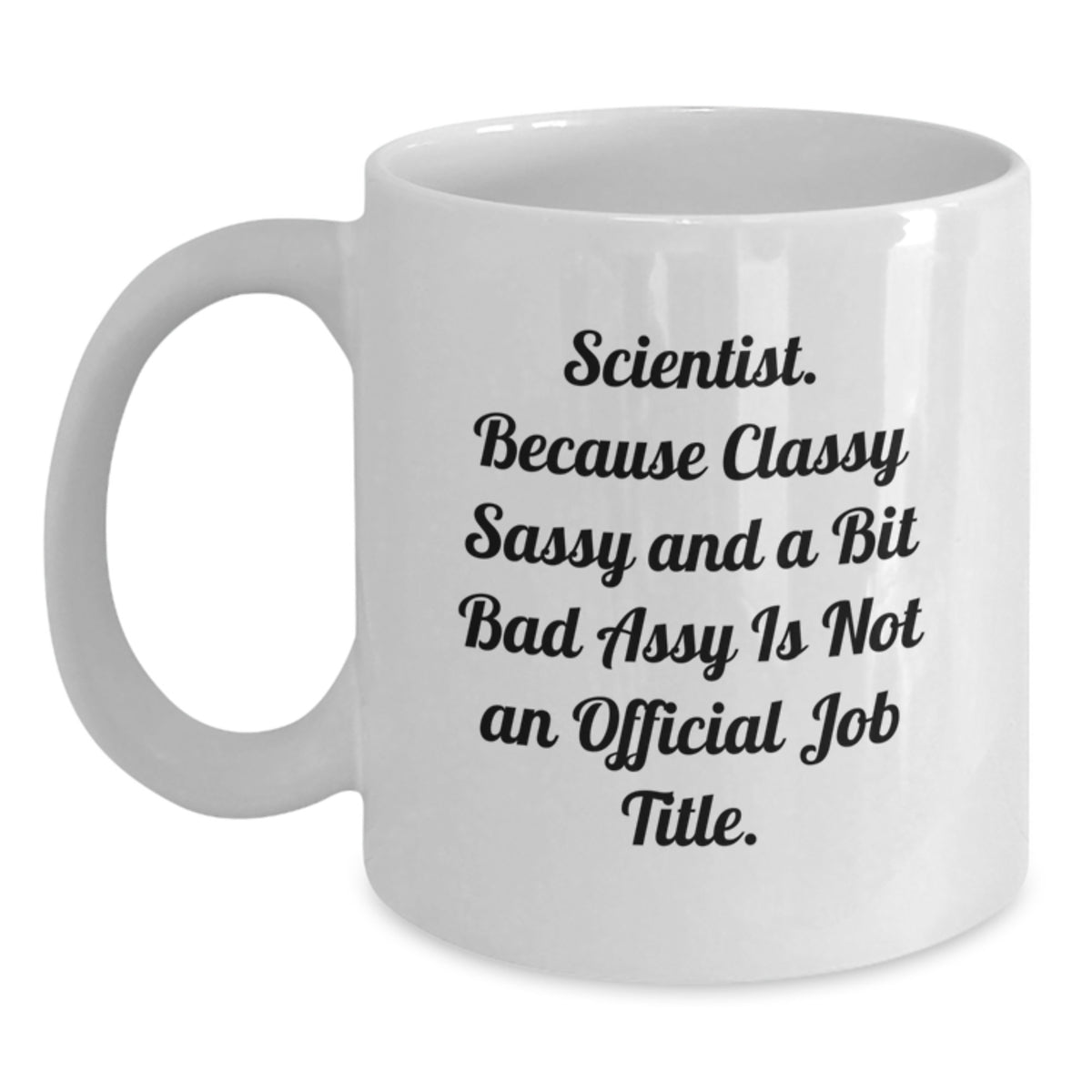 White Coffee Mug Gift For Coworkers - Scientist Idea, Classy Sass - Main
