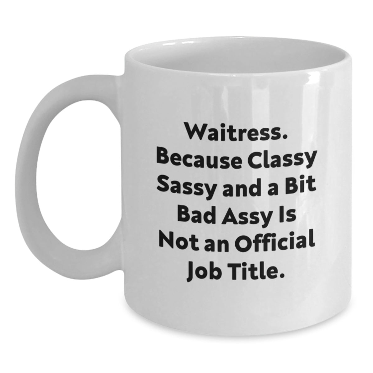 Waitress Gift for Him - Classy, Sassy Keepsake White Coffee Mug - Main