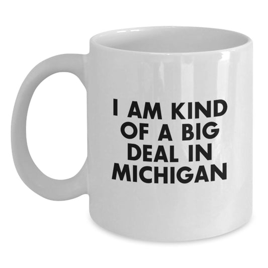 Funny Michigan Gifts for Men Dad from Michigan - White Coffee Mugs with I Am Kind Of A Prime Selection In Michigan Quote for Father's Day Unique Gifts - Main