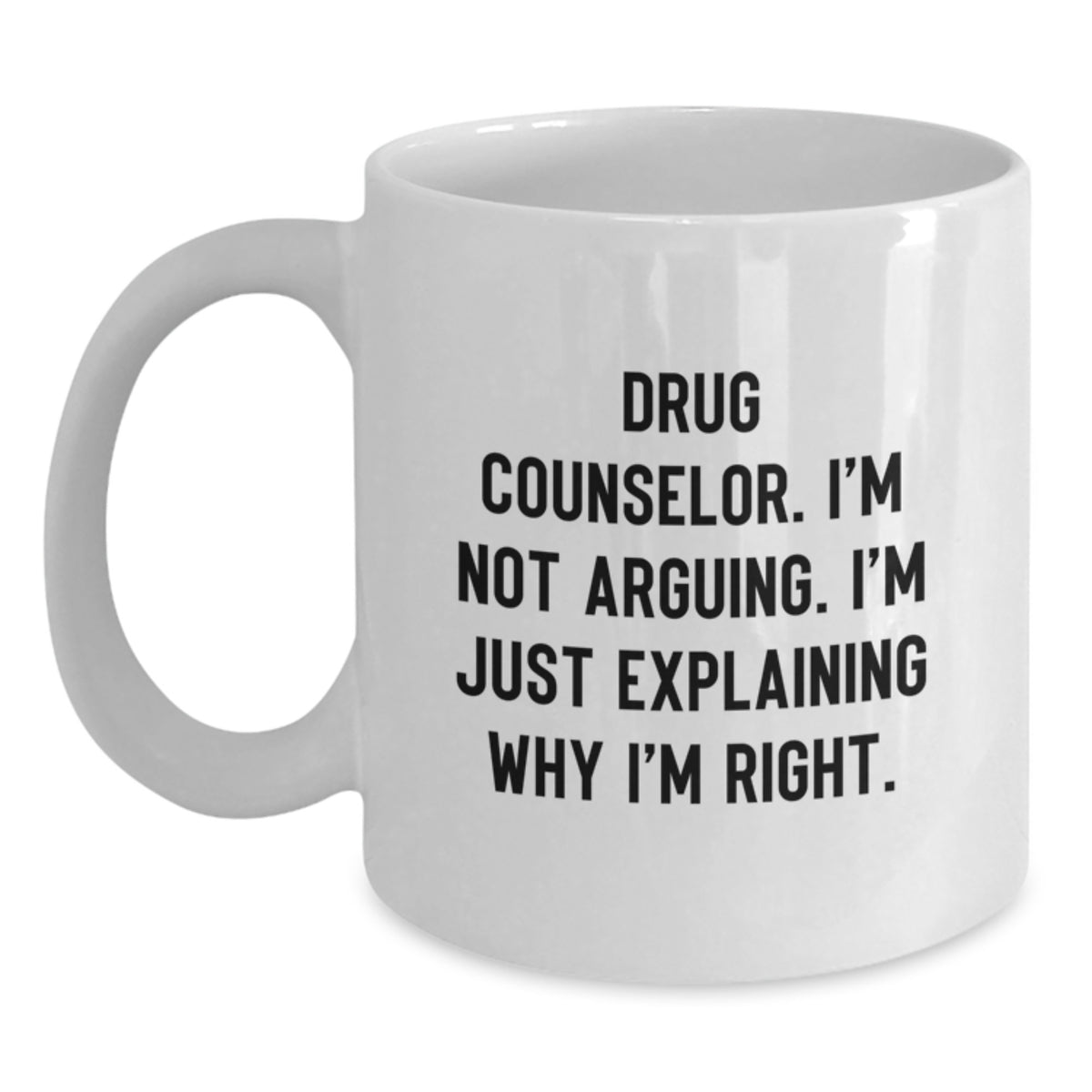 Sarcastic Drug Counselor Gift for Friends - Novelty White Coffee Mug - Main