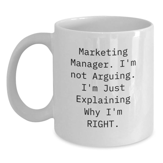 Marketing Manager Funny Mugs Gifts from Mom to Daughter for Graduation, White Coffee Mug with 'I'm Not Arguing. I'm Just Explaining Why I'm Right.' Quote - Main