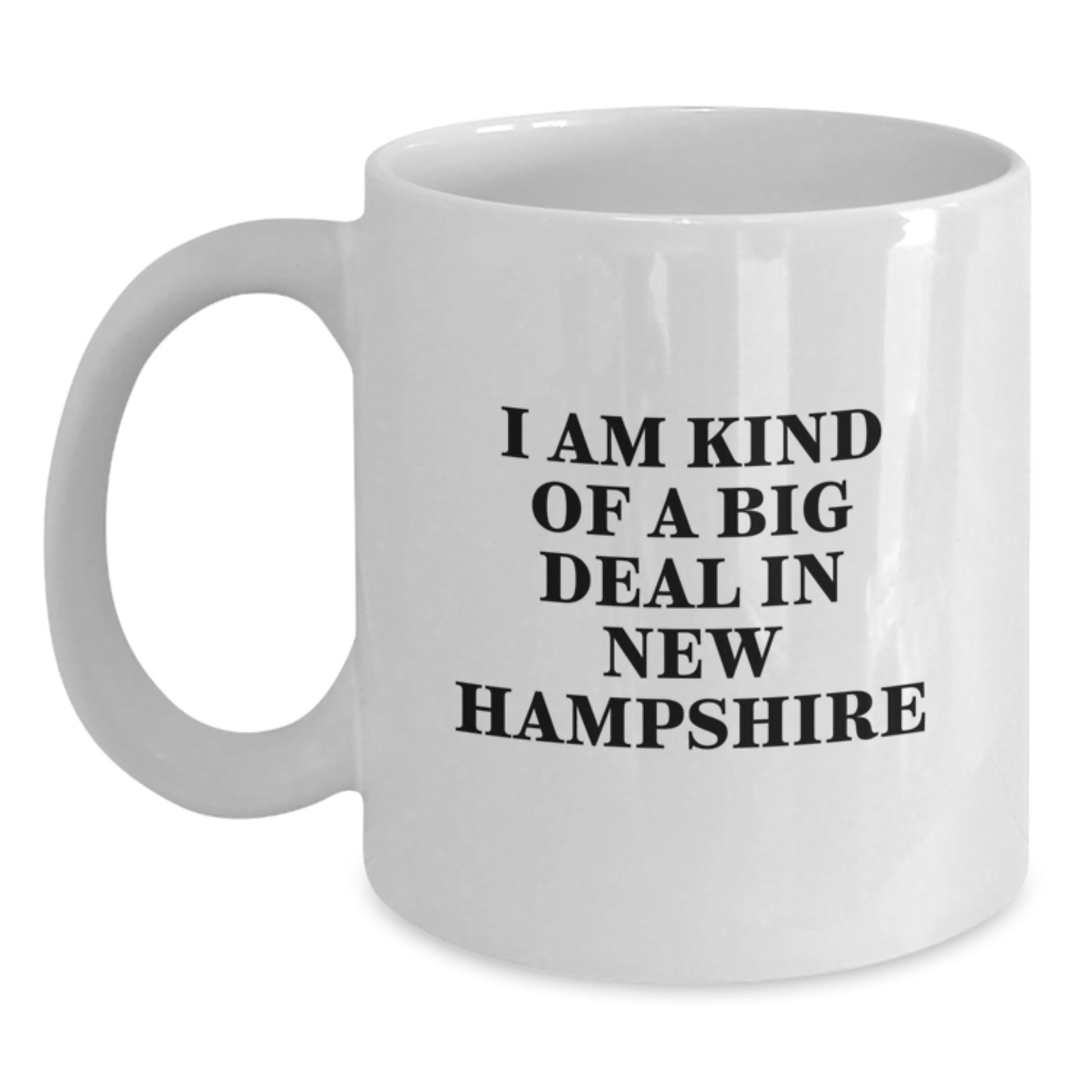 Funny Quote Gifts from Men to Friends in New Hampshire - White Coffee Mug with I Am Kind Of A Prime Selection In New Hampshire - Main