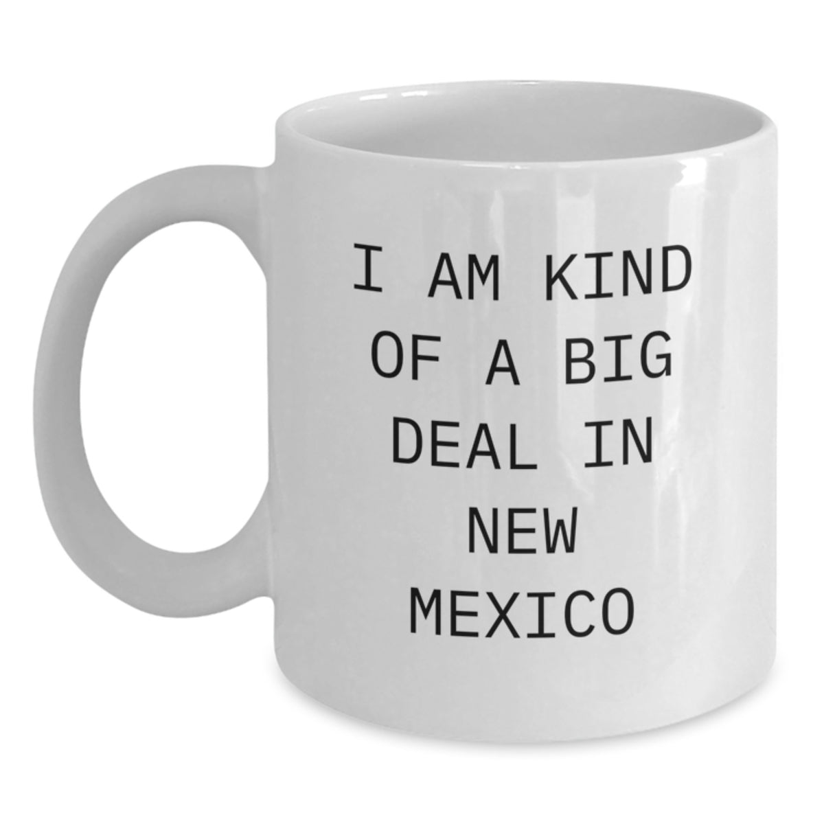 Funny New Mexico White Coffee Mugs Gifts from Men to Women Friends Family - I Am Kind Of A Prime Selection - Main