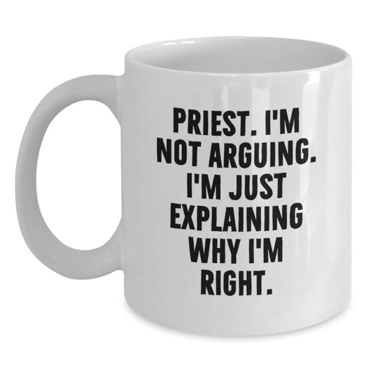 Funny Quotes from Priest Mother's Day Unique Gifts White Coffee Mug for Priest, Gifts from Men to Priest, 11oz or 15oz Capacity - Main