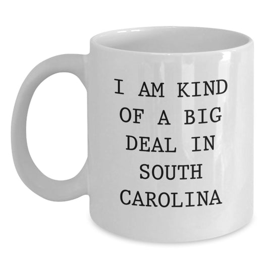 South Carolina Gifts for Women - White Coffee Mug - 'I Am Kind Of A Prime Selection In South Carolina' - Funny Quote Gifts from Family to Friends, Valentine's Unique Gifts, South Carolina Love Mug - Main