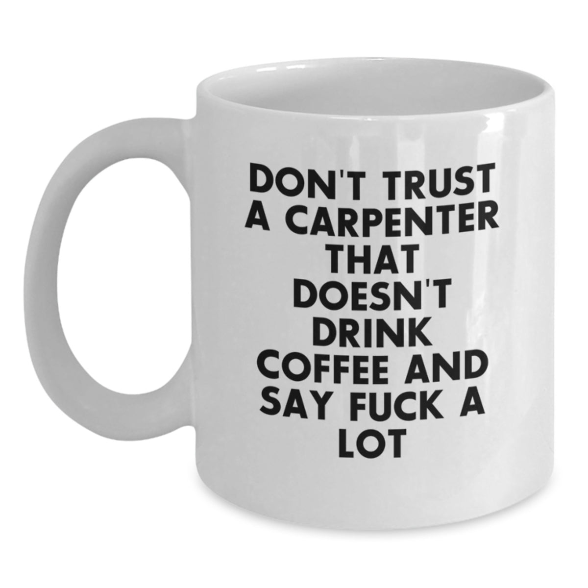 Carpenter Gift for Him - A Humorous Coffee Mug Keepsake - Main