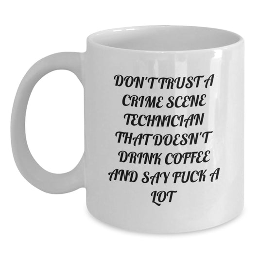 Funny Crime Scene Technician Gifts from Family for Men and Women - White Coffee Mug - Don't Trust A Crime Scene Technician That Doesn't Drink Coffee And Say F--k A Lot - Main