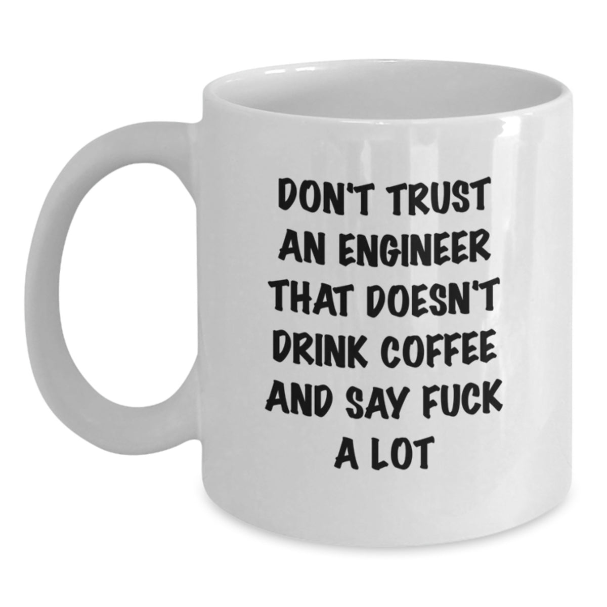 Christmas Gift for Her - Funny Engineer Mug - Don't Trust An Engineer's - Main