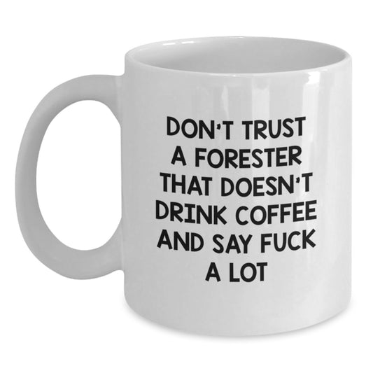 Funny Forester Coffee Mug - Gifts from Men, Women, or Friends to Forester - White Coffee Mug - Mother's Day Unique Gifts for Forester - Main