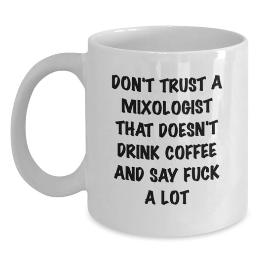 Funny Mixologist Gifts from Friends for Graduation - 'Don't Trust A Mixologist That Doesn't Drink Coffee' White Coffee Mug, 11oz or 15oz - Main