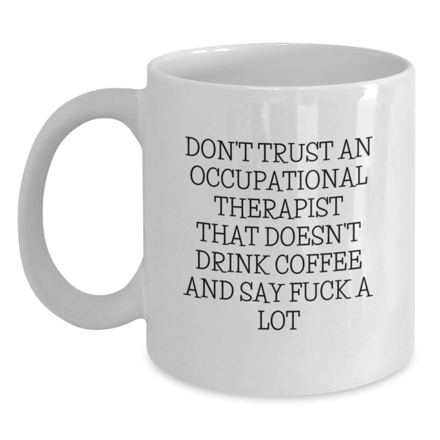 Funny Quote Occupational Therapist White Coffee Mug Gifts from Friends for Graduation Unique - Main