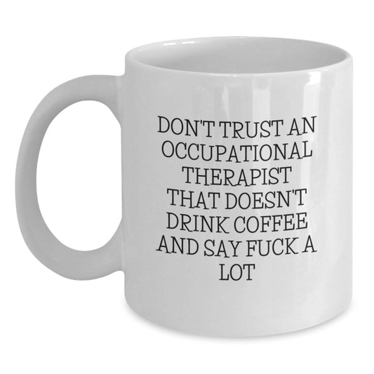 Funny Quote Occupational Therapist White Coffee Mug Gifts from Friends for Graduation Unique - Main