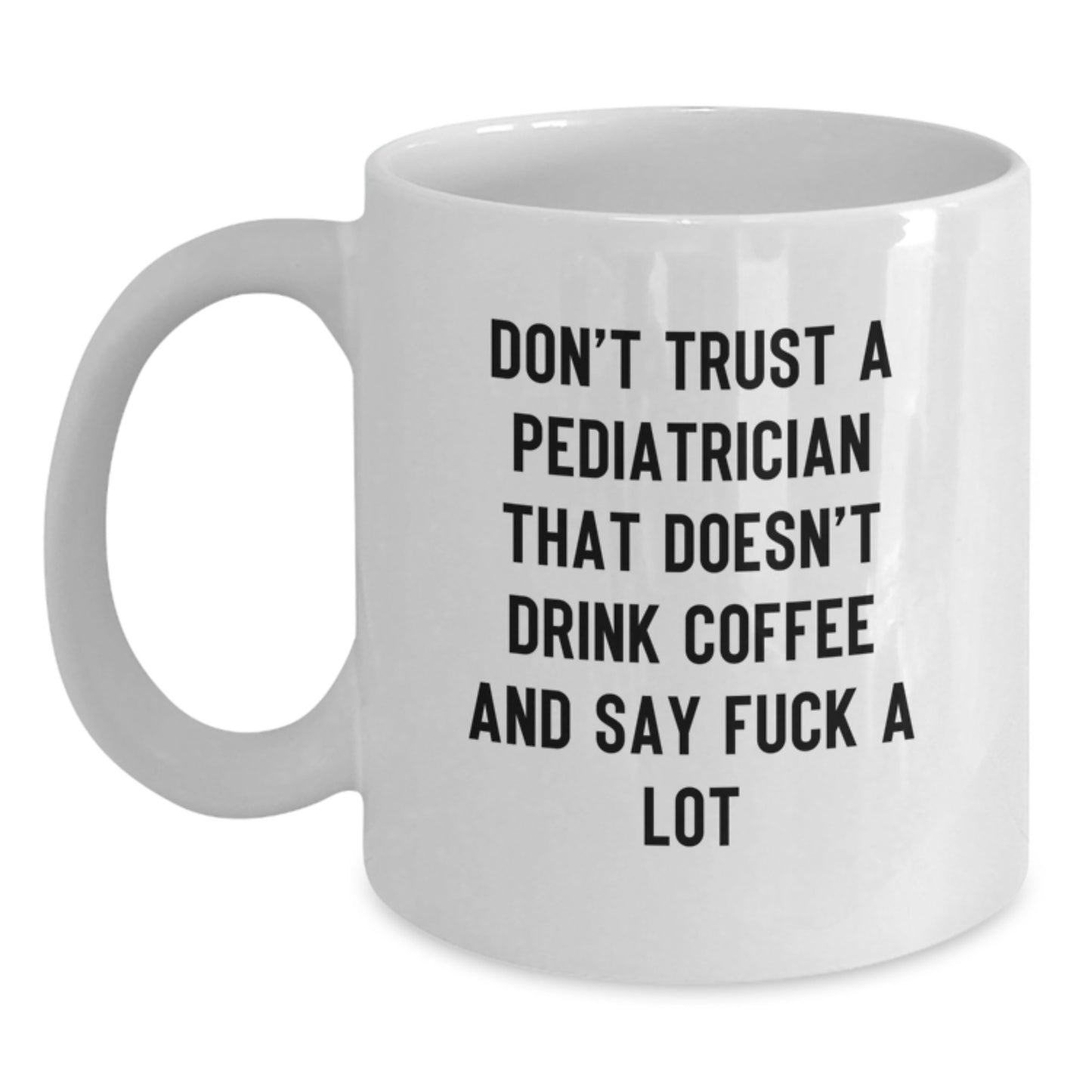 Funny Gifts from Family and Friends for Pediatrician Men and Women - Unique White Coffee Mug for Graduation - Main