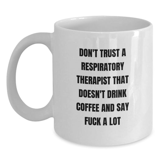 Funny Quote Respiratory Therapist Mug, Unique Gifts for Respiratory Therapists from Friends, White Coffee Mug 11oz or 15oz - Main