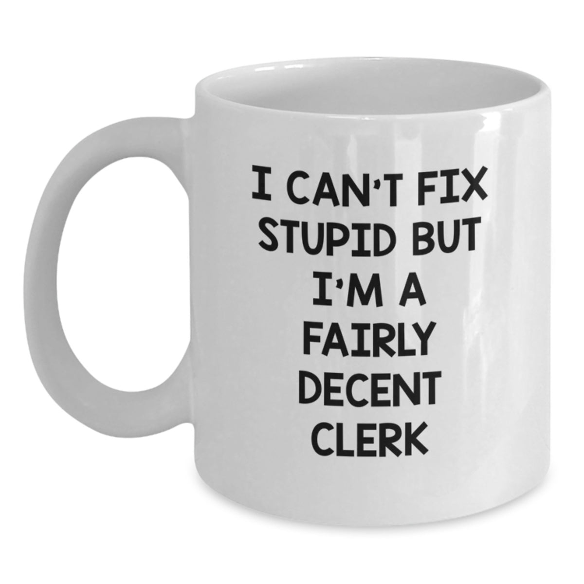 Sarcastic Clerk Coffee Mug Gift for Friends - Novelty Quote Keepsake - Main