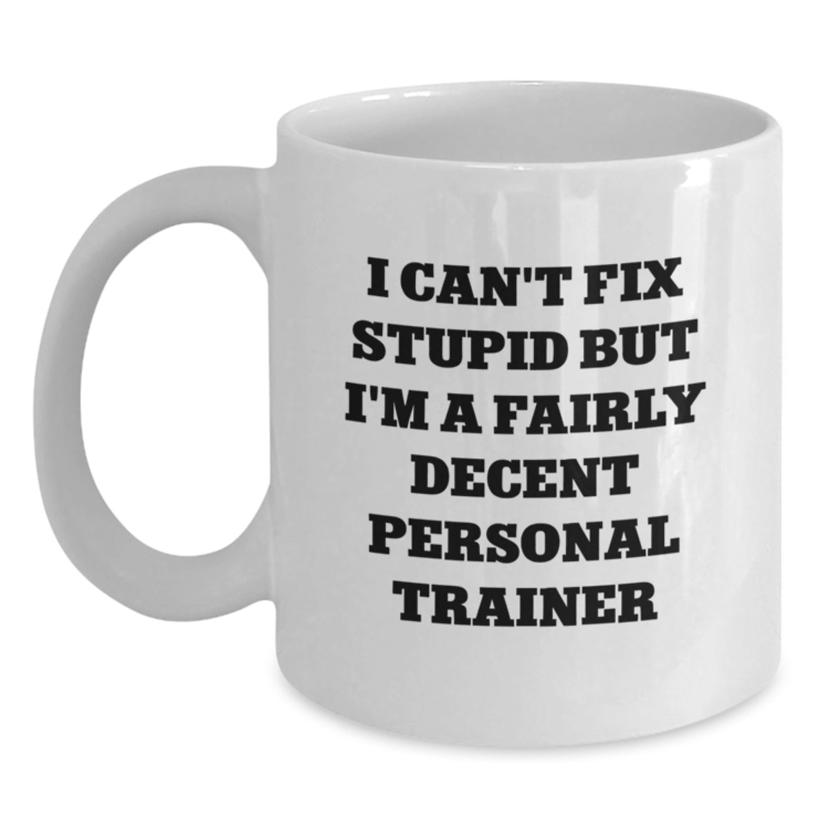 Personal Trainer Gift for Him - I Can't Fix Stupid Keepsake Coffee Mug - Main