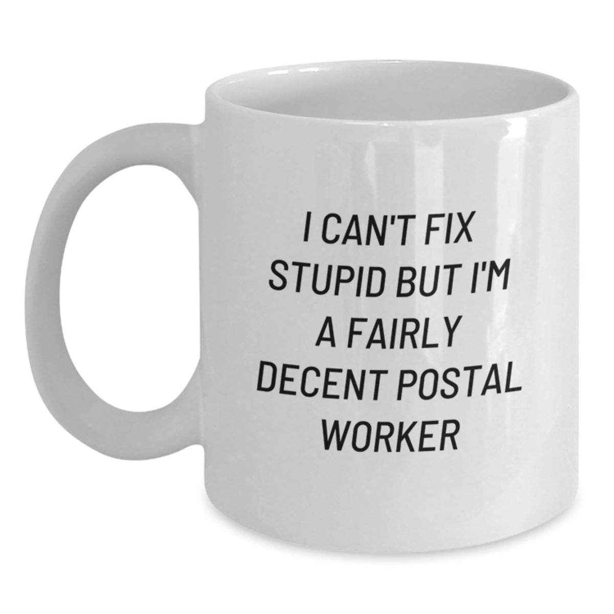 Postal Worker Gift For Him - I Can't Fix Stupid But I'm A Fairly Decent - Main