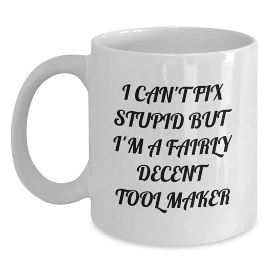 Funny Tool Maker Gifts for Guys, White Coffee Mug, I'm A Fairly Decent Tool Maker, Unique Graduation - Main