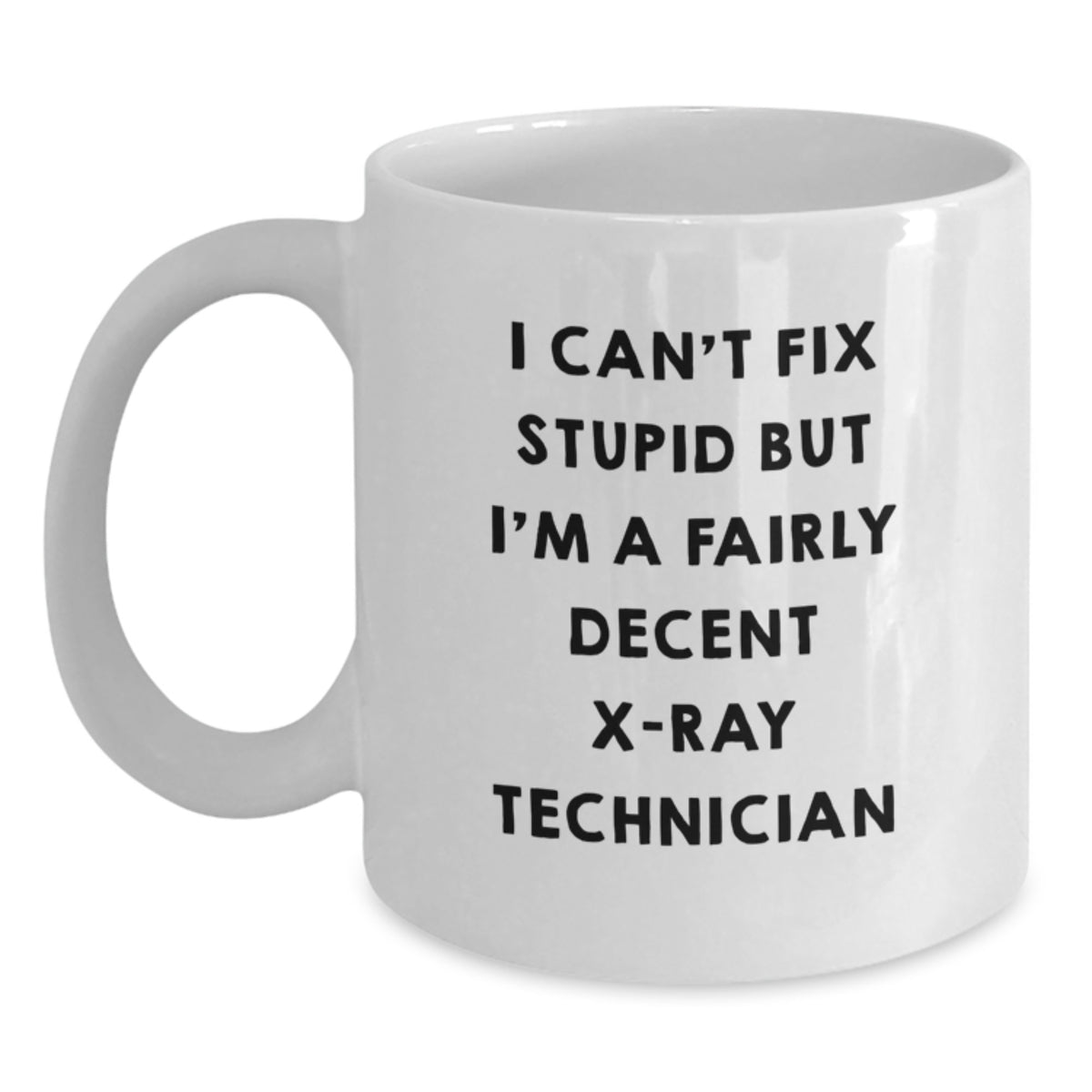 X-Ray Technician Gift for Him - Humorous Quote Keepsake White Coffee Mug - Main