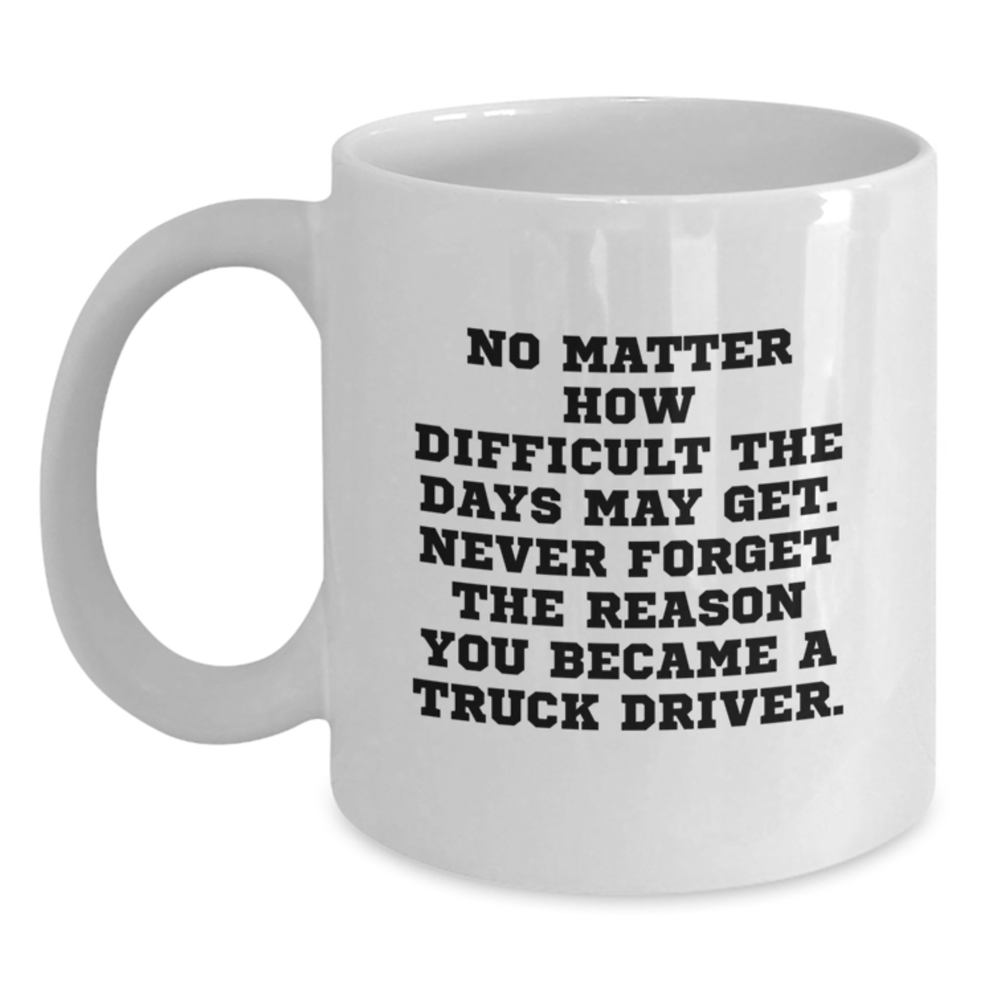 Funny Truck Driver Gifts from Friends for the Men and Women Who Keep America Moving, White Coffee Mug - Inspirational Quote for Christmas Unique Presents - Main