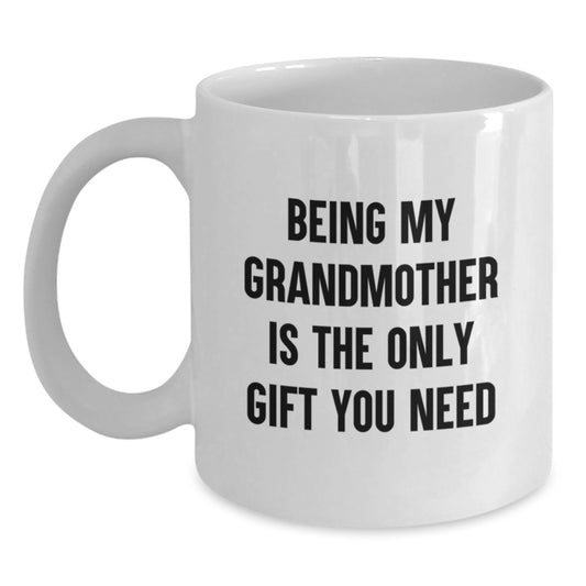 Grandmother Gifts, Funny White Coffee Mugs for Graduation, Gifts from Family to Grandmother, Being My Grandmother Is The Only Gift You Need - Main