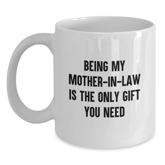 Funny Mom-in-law Gifts from Men Women Friends Family - Unique Valentine's White Coffee Mug - Being My Mom-in-law Is The Only Gift You Need - Main