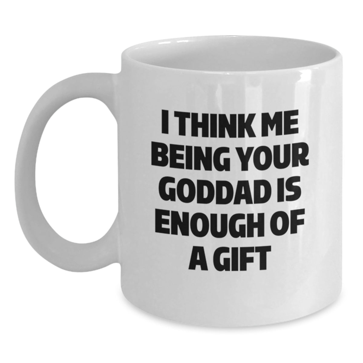 Funny Goddad Quote White Coffee Mugs Gifts from Men to Goddads for Birthday Unique Gifts - Main