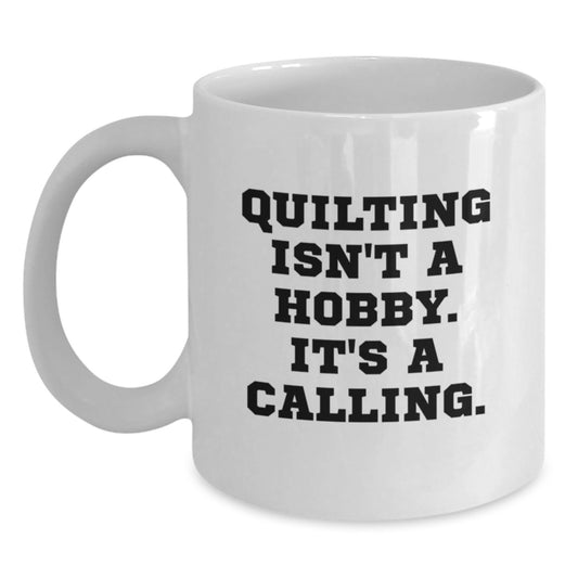 Quilting Enthusiast Gifts from Friends, White Coffee Mug with Funny Quote, Perfect for Valentine's Gifts for Women - Main