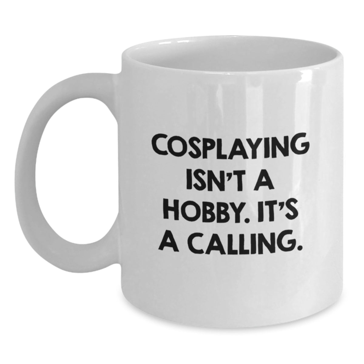 Cosplaying Keepsake Gift for Him - A Calling Quote Coffee Mug - Main