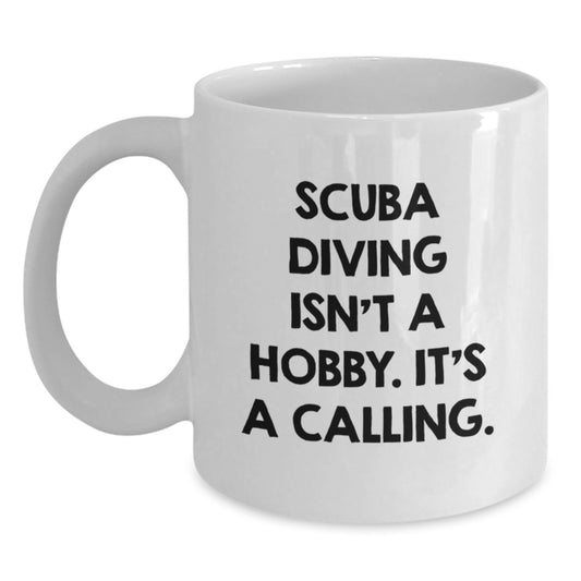 Scuba Diving Enthusiasts Gifts from Friends and Family - White Coffee Mug with Funny Quote - Main